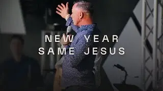 New Year, Same Jesus | Stephen Schlabach
