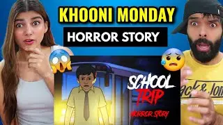 School Trip - Horror Stories in Hindi | सच्ची कहानी | Khooni Monday E188🔥🔥🔥 REACTION !!