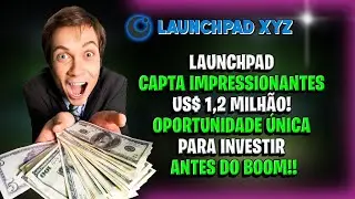 LAUNCHPAD XYZ CAPTA IMPRESSIONANTES US$ 1,2 MILH&Atilde;O OPORTUNIDADE &Uacute;NICA PARA INVESTIR ANTES DO BOOM  A