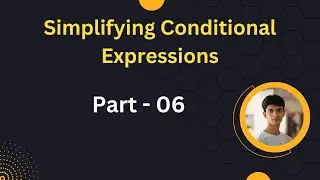 Simplifying Conditional Expressions - Part 06 || Bangla Tutorial || Advance