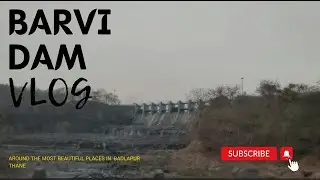 Let's explore BARVI DAM | Short trip from Mumbai | Barvi Dam Badlapur