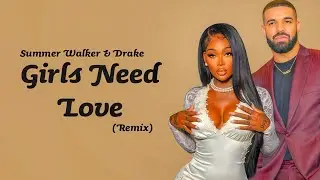 Summer Walker & Drake &mdash; Girls Need Love (Remix) (Lyrics)