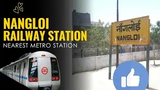 Nangloi Railway Station Nearest Metro Station | Walking Distance & Connectivity Guide