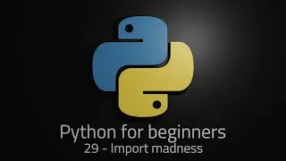 Python 3 - Episode 29 - Import madness