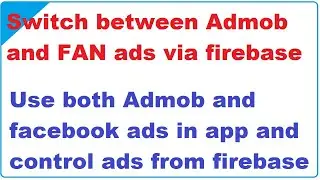 How to Control Ads Remotely via Firebase | Use admob and facebook ads and switch using firebase