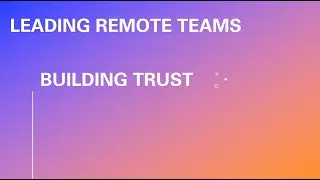 Leading Remote Teams, Building Trust