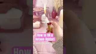 How To Fill A Butane Lighter - But Make It Cute 💋💋💋