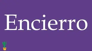 How to Pronounce ''Encierro'' (Confinement, Lockdown) Correctly in Spanish 🇲🇽