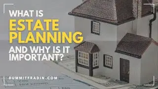 What is Estate Planning and why is it Important?