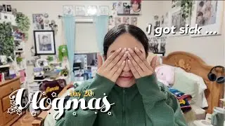 vlogmas got me sick ... vlogmas day 20 ⭐️