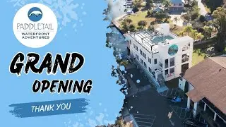 The Grand Opening Of Our New Building! | Paddletail Waterfront Adventures