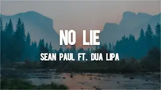 Sean Paul Ft. Dua Lipa - No Lie (Lyrics)