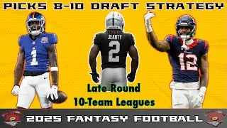 Picks 8-10 Draft Strategy | 10 team league - 2025 Fantasy Football | Draft Advice