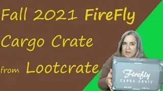 Unboxing: Fall 2021 Firefly Cargo Crate from Lootcrate