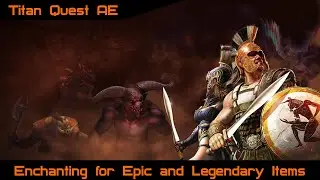Titan Quest AE - Enchanting for Epic and Legendary Items