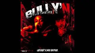 UnTurnt X Baby Brather - BULLY'N