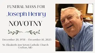 The Funeral Mass for Joseph Henry Novotny - December 30, 2025