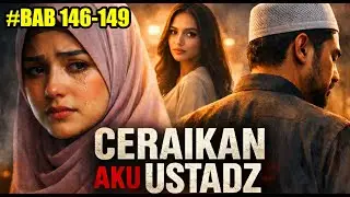 KEBENARAN TERUNGKAP! CERAIKAN AKU USTADZ | BAB 146-149