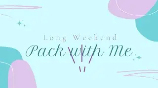 How I Pack for a Long Weekend (No Packing List, No Packing Cubes!)