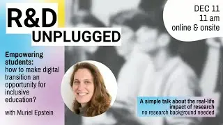 R&D Unplugged #18 - Расширение возможностей студентов: цифровая трансформация и инклюзивное образ...