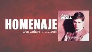 Marcos Vidal - Homenaje - Buscadme y Viviréis