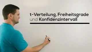 t-Verteilung, Freiheitsgrade, Konfidenzintervall, Mathe by Daniel Jung