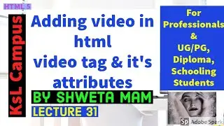 Adding video in html | video tag & it's attributes | Lecture 31 by Shweta mam #html5
