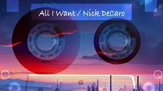 All I Want / Nick DeCaro