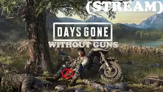 Can You Beat Days Gone without Guns? #10 (STREAM)