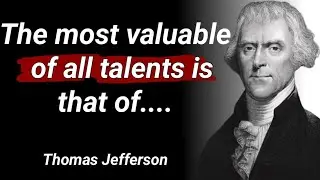 Thomas Jefferson ! Thomas Jefferson Inspirational quotes.