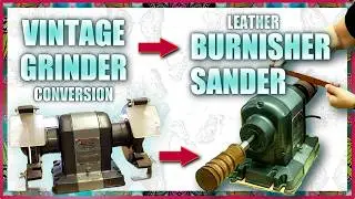 I Converted My Dad's Vintage Bench Grinder Into A Leather Sander & Burnisher!