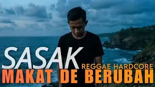 MAKAT DE BERUBAH - LAGU SASAK LOMBOK COVER REGGAE HARDCORE BY SABAI M | VERSI COWOK 🔥