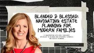 Blended and Blessed: Navigating Estate Planning for Modern Families #Podcast