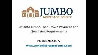 Atlanta Jumbo Loan - Down Payment and New Qualifying Requirements