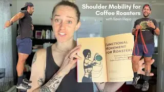 Shoulder Mobility Exercises for Coffee Roasters / Functional Movement Series with Kevin Mejia