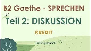 KREDIT aufnehmen - B2 Diskussion - Sprechen Teil 2 Goethe Geld leihen