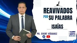 El llamado de Dios. Isa&iacute;as 6. REAVIVADOS POR SU PALABRA (Pr. Evert V&aacute;squez)