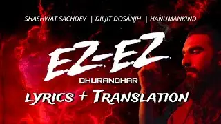 Ez-Ez (Lyrics + Translation) | Dhurandhar |Diljit Dosanjh, Hanumankind | Ez-Ez song Punjabi lyrics 