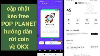 cập nhật k&egrave;o free POP PLANET hướng dẫn r&uacute;t coin về v&iacute; OKX