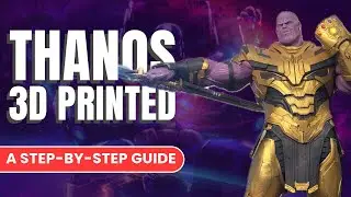 How I Created the MIGHTY THANOS out of 3D Printed Resin!