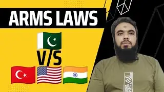 Arms License Issuance Laws Pakistan vs Turkey, India & USA | پاکستان ترکی انڈیا امریکہ اسلحہ قوانین