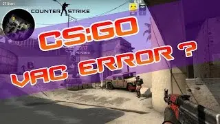CS:GO Vac Error