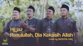 RASULULLAH, DIA KEKASIH ALLAH Cover by SHOUTUL HAQ