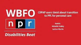 CDPAP users timid about transition to PPL for personal care | Disabilities Beat. Ep 53