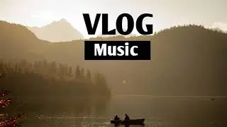VLOG SONG !! NO 🚫 COPYRIGHT !!