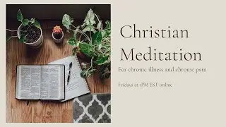 A Christian Meditation Class for Chronic Illness and Chronic Pain