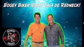 Bogey Biker Visits Casa de Redneck!