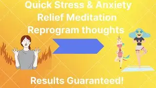 Quick Stress & Anxiety Relief Meditation - Reprogram thoughts - Results Guaranteed
