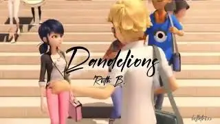 Adrien and Marinette ( Adrienette)| Dandelions (Sped Up)