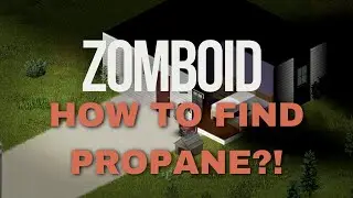 How to find propane in zomboid!